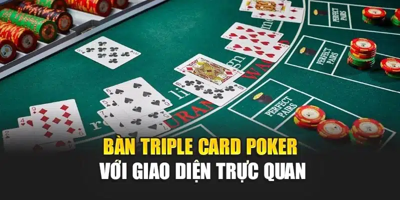 Bàn triple card poker với giao diện trực quan