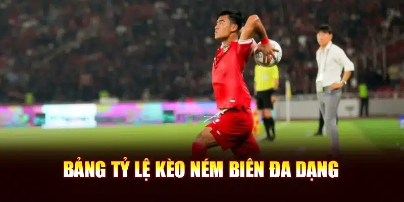 Bảng tỷ lệ kèo ném biên đa dạng