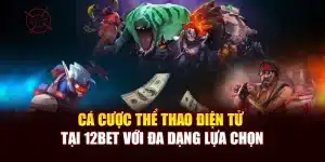 Cá Cược Thể Thao Điện Tử Tại 12bet Với Đa Dạng Lựa Chọn