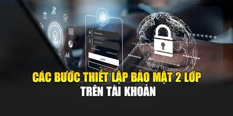 Các bước thiết lập bảo mật 2 lớp trên tài khoản