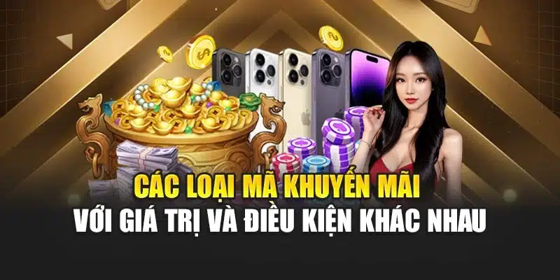 Các loại mã khuyến mãi với giá trị và điều kiện khác nhau