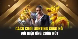 Cách Chơi Lighting Rồng Hổ 12bet Đầy Đủ Và Chi Tiết Nhất