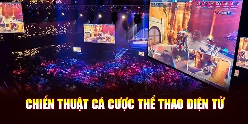 Chiến thuật cá cược thể thao điện tử