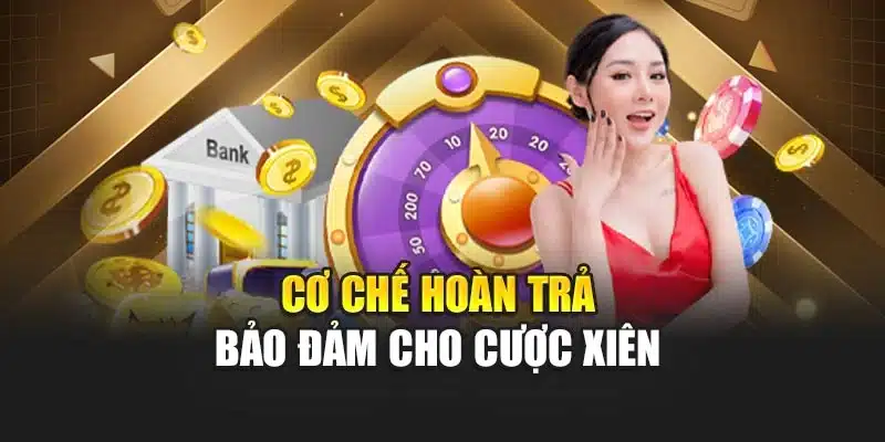 Cơ chế hoàn trả bảo đảm cho cược xiên 