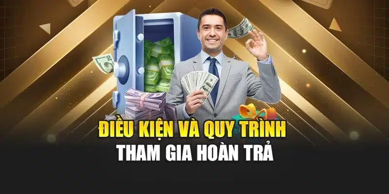 Điều kiện và quy trình tham gia hoàn trả