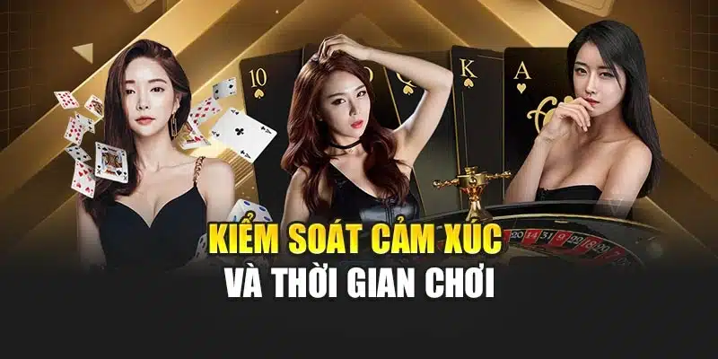 Kiểm soát cảm xúc và thời gian chơi