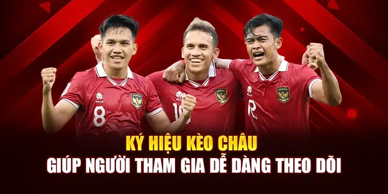 Ký hiệu kèo châu giúp người tham gia dễ dàng theo dõi