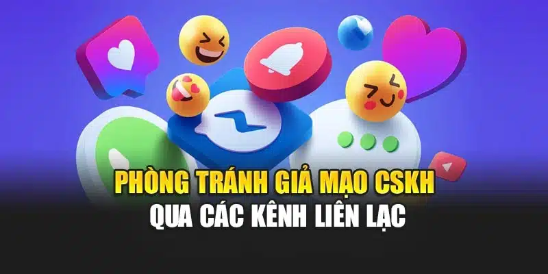 Phòng tránh giả mạo CSKH qua các kênh liên lạc