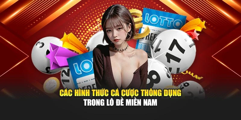Các hình thức cá cược thông dụng trong lô đề miền Nam