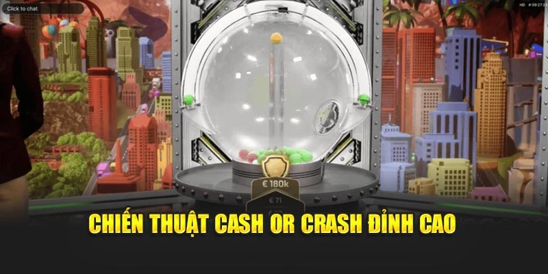 Chiến thuật Cash or Crash đỉnh cao