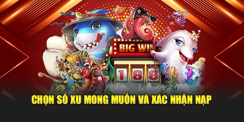 Chọn số xu mong muốn và xác nhận nạp