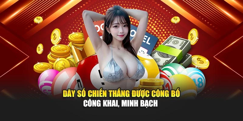 Dãy số chiến thắng được công bố công khai, minh bạch