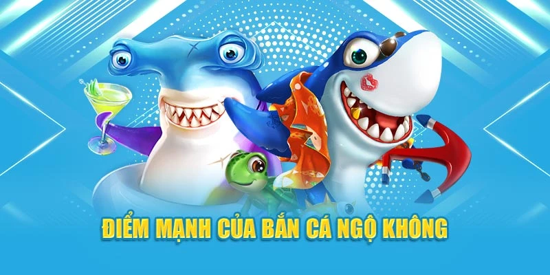 Điểm mạnh của  bắn cá Ngộ Không
