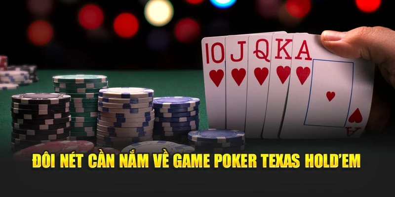 Đôi nét cần nắm về game Poker Texas Hold’em