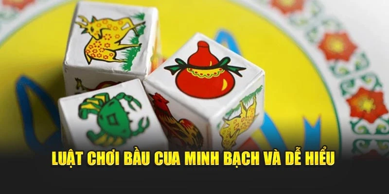 Luật chơi bầu cua minh bạch và dễ hiểu