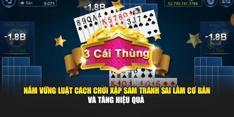 Nắm vững luật cách chơi xập sám tránh sai lầm cơ bản và tăng hiệu quả
