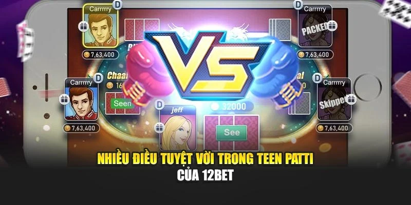 Nhiều điều tuyệt vời trong Teen patti của 12Bet