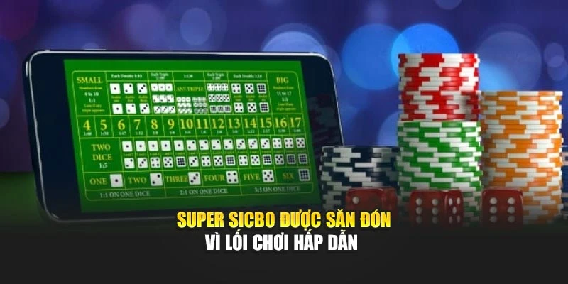 Super Sicbo được săn đón vì lối chơi hấp dẫn