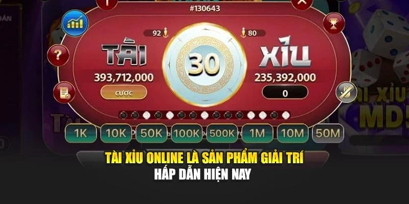 Tài xỉu online là sản phẩm giải trí hấp dẫn hiện nay