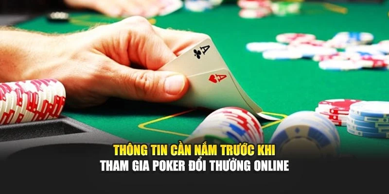 Thông tin cần nắm trước khi tham gia Poker Đổi Thưởng Online