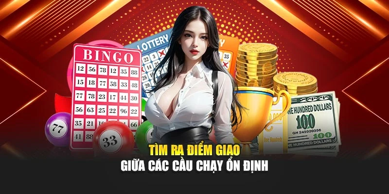 Tìm ra điểm giao giữa các cầu chạy ổn định
