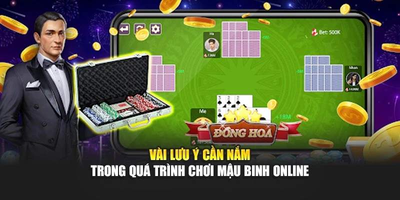 Vài lưu ý cần nắm trong quá trình chơi Mậu Binh Online
